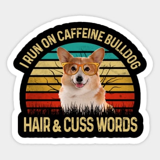 I Run On Caffeine Corgi Hair & Cuss Words Sticker